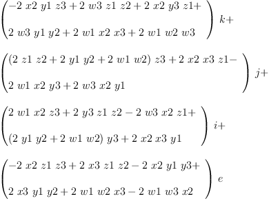 
\label{eq47}\begin{array}{@{}l}
\displaystyle
{{\left({
\begin{array}{@{}l}
\displaystyle
-{2 \  x 2 \  y 1 \  z 3}+{2 \  w 3 \  z 1 \  z 2}+{2 \  x 2 \  y 3 \  z 1}+ 
\
\
\displaystyle
{2 \  w 3 \  y 1 \  y 2}+{2 \  w 1 \  x 2 \  x 3}+{2 \  w 1 \  w 2 \  w 3}

