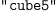 
\label{eq1}\verb#"cube5"#