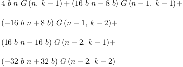 
\label{eq34}\begin{array}{@{}l}
\displaystyle
{4 \  b \  n \ {G \left({n , \:{k - 1}}\right)}}+{{\left({{16}\  b \  n}-{8 \  b}\right)}\ {G \left({{n - 1}, \:{k - 1}}\right)}}+ 
\
\
\displaystyle
{{\left(-{{16}\  b \  n}+{8 \  b}\right)}\ {G \left({{n - 1}, \:{k - 2}}\right)}}+ 
\
\
\displaystyle
{{\left({{16}\  b \  n}-{{16}\  b}\right)}\ {G \left({{n - 2}, \:{k - 1}}\right)}}+ 
\
\
\displaystyle
{{\left(-{{32}\  b \  n}+{{32}\  b}\right)}\ {G \left({{n - 2}, \:{k - 2}}\right)}}
