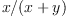 x/(x +y)
