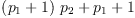 
\label{eq15}{{\left({p_{1}}+ 1 \right)}\ {p_{2}}}+{p_{1}}+ 1