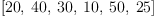 
\label{eq12}\left[{20}, \:{40}, \:{30}, \:{10}, \:{50}, \:{25}\right]