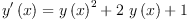 
\label{eq7}{{y^{\prime}}\left({x}\right)}={{{y \left({x}\right)}^{2}}+{2 \ {y \left({x}\right)}}+ 1}