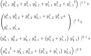 
\label{eq35}\begin{array}{@{}l}
\displaystyle
{{\left({{y_{1, \: 1}^{2}}\ {y_{2, \: 2}^{2}}}+{{y_{1, \: 1}^{2}}\ {y_{2, \: 1}^{1}}}+{{y_{1, \: 1}^{1}}\ {y_{1, \: 2}^{2}}}+{{y_{1, \: 1}^{1}}^{2}}\right)}\ {|_{\ }^{1 \  1}}}+ 
\
\
\displaystyle
{{\left({
\begin{array}{@{}l}
\displaystyle
{{y_{1, \: 2}^{2}}\ {y_{2, \: 2}^{2}}}+{{y_{1, \: 2}^{2}}\ {y_{2, \: 1}^{1}}}+{{y_{1, \: 2}^{1}}\ {y_{1, \: 2}^{2}}}+ 
\
\
\displaystyle
{{y_{1, \: 1}^{1}}\ {y_{1, \: 2}^{1}}}

