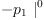 
\label{eq31}-{{p_{1}}\ {|_{\ }^{0}}}