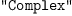 
\label{eq7}\verb#"Complex"#
