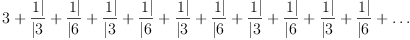 
\label{eq1}3 + \zag{1}{3}+ \zag{1}{6}+ \zag{1}{3}+ \zag{1}{6}+ \zag{1}{3}+ \zag{1}{6}+ \zag{1}{3}+ \zag{1}{6}+ \zag{1}{3}+ \zag{1}{6}+ \ldots