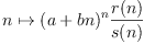 
\label{eq6}
  n\mapsto (a+bn)^n \frac{r(n)}{s(n)}
