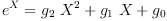 
\label{eq15}{{e}^{X}}={{{g_{2}}\ {{X}^{2}}}+{{g_{1}}\  X}+{g_{0}}}