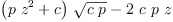 
\label{eq27}{{\left({p \ {{z}^{2}}}+ c \right)}\ {\sqrt{c \  p}}}-{2 \  c \  p \  z}