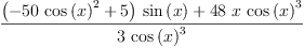 
\label{eq32}\frac{{{\left(-{{50}\ {{\cos \left({x}\right)}^{2}}}+ 5 \right)}\ {\sin \left({x}\right)}}+{{48}\  x \ {{\cos \left({x}\right)}^{3}}}}{3 \ {{\cos \left({x}\right)}^{3}}}