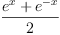 
\label{eq4}\frac{{{e}^{x}}+{{e}^{- x}}}{2}