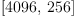 
\label{eq14}\left[{4096}, \:{256}\right]