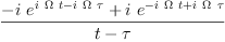
\label{eq2}\frac{-{i \ {{e}^{{i \  \Omega \  t}-{i \  \Omega \  \tau}}}}+{i \ {{e}^{-{i \  \Omega \  t}+{i \  \Omega \  \tau}}}}}{t - \tau}