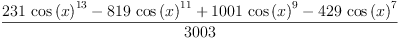 
\label{eq16}\frac{{{231}\ {{\cos \left({x}\right)}^{13}}}-{{819}\ {{\cos \left({x}\right)}^{11}}}+{{1001}\ {{\cos \left({x}\right)}^{9}}}-{{429}\ {{\cos \left({x}\right)}^{7}}}}{3003}