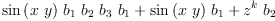 
\label{eq32}{{\sin \left({x \  y}\right)}\ {b_{1}}\ {b_{2}}\ {b_{3}}\ {b_{1}}}+{{\sin \left({x \  y}\right)}\ {b_{1}}}+{{{z}^{k}}\ {b_{2}}}