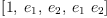
\label{eq12}\left[ 1, \:{e_{1}}, \:{e_{2}}, \:{{e_{1}}\ {e_{2}}}\right]