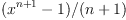(x^{n+1} - 1)/(n + 1)