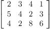 
\label{eq3}\left[ 
\begin{array}{cccc}
2 & 3 & 4 & 1 
\
5 & 4 & 2 & 3 
\
4 & 2 & 8 & 6 
