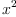 
    x^2
  
