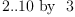 
\label{eq7}{2..{10}}\mbox{\rm  \hbox{ by } }3