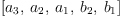 
\label{eq5}\left[{a_{3}}, \:{a_{2}}, \:{a_{1}}, \:{b_{2}}, \:{b_{1}}\right]