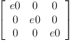 
\label{eq5}\left[ 
\begin{array}{ccc}
e 0 & 0 & 0 
\
0 & e 0 & 0 
\
0 & 0 & e 0 
