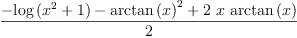 
\label{eq85}\frac{-{\log \left({{{x}^{2}}+ 1}\right)}-{{\arctan \left({x}\right)}^{2}}+{2 \  x \ {\arctan \left({x}\right)}}}{2}