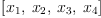 
\label{eq56}\left[{x_{1}}, \:{x_{2}}, \:{x_{3}}, \:{x_{4}}\right]