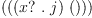 
\label{eq4}\left({\left({\left(x ? \ .\  j \right)}\ {\left(\right)}\right)}\right)