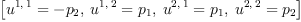 
\label{eq31}\left[{{u^{1, \: 1}}= -{p_{2}}}, \:{{u^{1, \: 2}}={p_{1}}}, \:{{u^{2, \: 1}}={p_{1}}}, \:{{u^{2, \: 2}}={p_{2}}}\right]