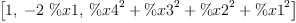 
\label{eq38}\left[ 1, \: -{2 \  \%x 1}, \:{{{\%x 4}^{2}}+{{\%x 3}^{2}}+{{\%x 2}^{2}}+{{\%x 1}^{2}}}\right]