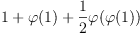 1+\varphi(1)+\frac{1}{2}\varphi(\varphi(1))