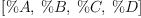 
\label{eq9}\left[ \%A , \: \%B , \: \%C , \: \%D \right]