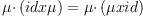 \mu \cdotp(id x \mu) = \mu \cdotp(\mu x id) \mu \cdotp(id x \mu) = \mu \cdotp(\mu x id)