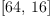 
\label{eq30}\left[{64}, \:{16}\right]