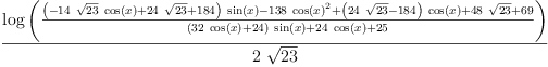 
\label{eq42}\frac{\log \left({\frac{{{\left(-{{14}\ {\sqrt{23}}\ {\cos \left({x}\right)}}+{{24}\ {\sqrt{23}}}+{184}\right)}\ {\sin \left({x}\right)}}-{{1
38}\ {{\cos \left({x}\right)}^{2}}}+{{\left({{24}\ {\sqrt{23}}}-{184}\right)}\ {\cos \left({x}\right)}}+{{48}\ {\sqrt{23}}}+{6
9}}{{{\left({{32}\ {\cos \left({x}\right)}}+{24}\right)}\ {\sin \left({x}\right)}}+{{24}\ {\cos \left({x}\right)}}+{25}}}\right)}{2 \ {\sqrt{23}}}