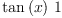
\label{eq13}{\tan \left({x}\right)}\  1