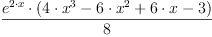 \displaylines{\qdd
\frac{e^{2\cdot x}\cdot 
      \(4\cdot x^{3}
        -6\cdot x^{2}
        +6\cdot x
        -3
      