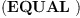 
\label{eq9}\left(\hbox{\axiomType{EQUAL}\ } \right)