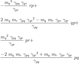 
\label{eq47}\begin{array}{@{}l}
\displaystyle
-{{\frac{{{m_{q}}^{2}}\ {��_{pq}}\ {��_{qr}}}{��_{pr}}}\  rp}+ 
\
\
\displaystyle
{{\frac{{2 \ {m_{q}}\ {m_{r}}\ {��_{pq}}\ {{��_{qr}}^{2}}}-{{m_{q}}\ {m_{r}}\ {��_{pr}}\ {��_{qr}}}}{��_{pq}}}\  qp}+ 
\
\
\displaystyle
{{\frac{{{m_{q}}^{2}}\ {��_{pq}}\ {��_{qr}}}{��_{pr}}}\  pr}+ 
\
\
\displaystyle
{{\frac{-{2 \ {m_{q}}\ {m_{r}}\ {��_{pq}}\ {{��_{qr}}^{2}}}+{{m_{q}}\ {m_{r}}\ {��_{pr}}\ {��_{qr}}}}{��_{pq}}}\  pq}
