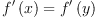 
\label{eq2}{{f^{\prime}}\left({x}\right)}={{f^{\prime}}\left({y}\right)}