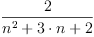 \displaylines{\qdd
\frac{2}{
      n^{2}
      +3\cdot n
      +2}
\cr}
