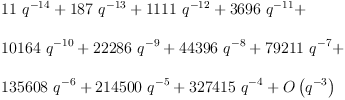
\label{eq5}\begin{array}{@{}l}
\displaystyle
{{11}\ {{q}^{-{14}}}}+{{187}\ {{q}^{-{13}}}}+{{1111}\ {{q}^{-{12}}}}+{{3696}\ {{q}^{-{11}}}}+ 
\
\
\displaystyle
{{10164}\ {{q}^{-{10}}}}+{{22286}\ {{q}^{- 9}}}+{{44396}\ {{q}^{- 8}}}+{{79211}\ {{q}^{- 7}}}+ 
\
\
\displaystyle
{{135608}\ {{q}^{- 6}}}+{{214500}\ {{q}^{- 5}}}+{{327415}\ {{q}^{- 4}}}+{O \left({{q}^{- 3}}\right)}
