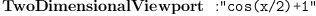 
\label{eq14}\mbox{\rm \hbox{\axiomType{TwoDimensionalViewport}\ } :}\verb#"cos(x/2)+1"#
