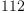 
\label{eq45}112