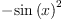 
\label{eq8}-{{\sin \left({x}\right)}^{2}}