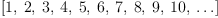 
\label{eq1}\left[ 1, \: 2, \: 3, \: 4, \: 5, \: 6, \: 7, \: 8, \: 9, \:{1
0}, \: \ldots \right]