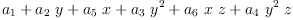 
\label{eq27}{a_{1}}+{{a_{2}}\  y}+{{a_{5}}\  x}+{{a_{3}}\ {{y}^{2}}}+{{a_{6}}\  x \  z}+{{a_{4}}\ {{y}^{2}}\  z}