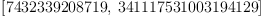 
\label{eq2}\left[{7432339208719}, \:{341117531003194129}\right]